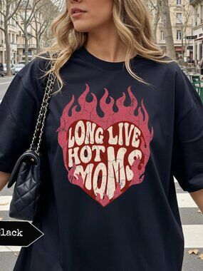 Long Live Hot Moms Shirt, Funny Cool Mom Tee